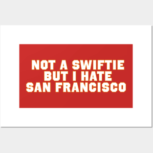 Not A Swiftie But I hate San Francisco Posters and Art